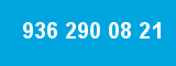 936 290 08 21